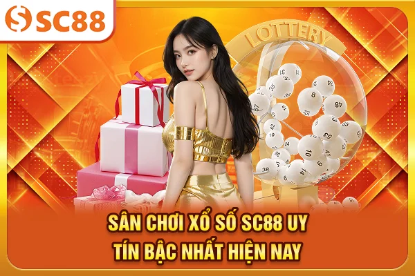 Sân chơi Xổ số SC88 uy tín bậc nhất hiện nay