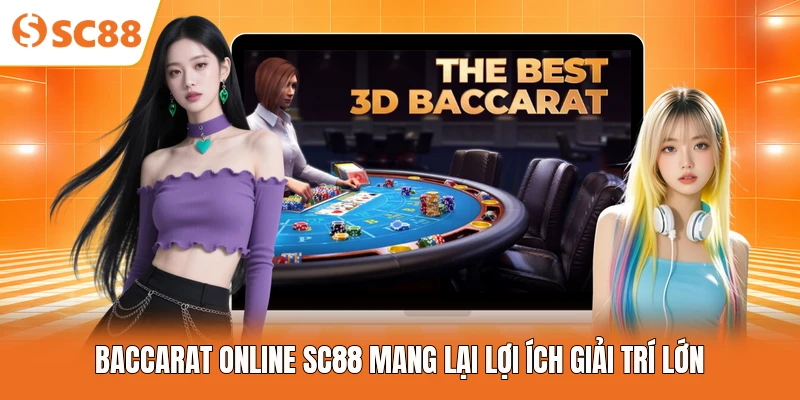 Baccarat online SC88 mang lại lợi ích giải trí lớn