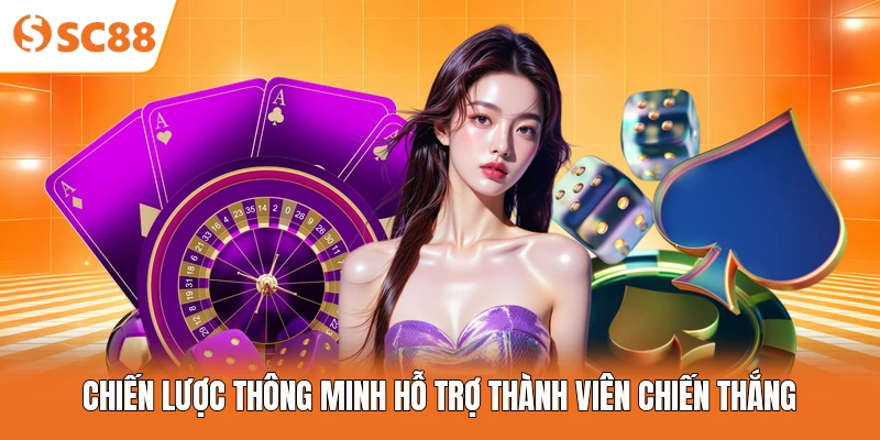 Chiến lược thông minh hỗ trợ thành viên chiến thắng
