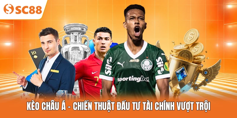 Kèo Châu Á - Chiến Thuật Đầu Tư Tài Chính Vượt Trội
