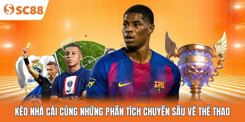 Kèo Nhà Cái Cùng Những Phân Tích Chuyên Sâu Về Thể Thao