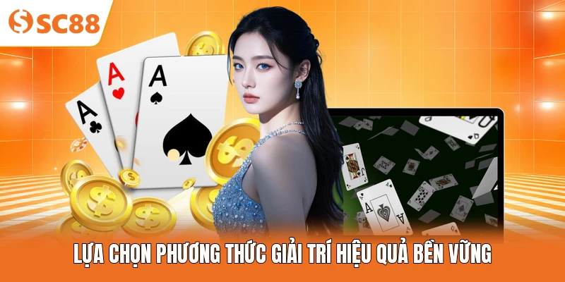 Lựa chọn phương thức giải trí hiệu quả bền vững