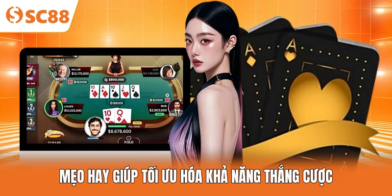 Mẹo hay giúp tối ưu hóa khả năng thắng cược