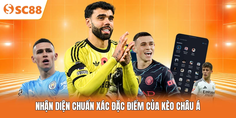 Nhận diện chuẩn xác đặc điểm của kèo châu Á