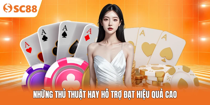 Những thủ thuật hay hỗ trợ đạt hiệu quả cao