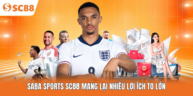Saba Sports SC88 mang lại nhiều lợi ích to lớn