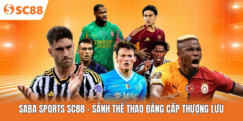 Saba Sports SC88 - Sảnh Thể Thao Đẳng Cấp Thượng Lưu