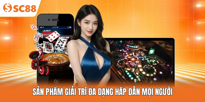 Sản phẩm giải trí đa dạng hấp dẫn mọi người