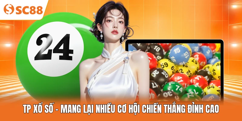 TP Xổ Số - Mang Lại Nhiều Cơ Hội Chiến Thắng Đỉnh Cao
