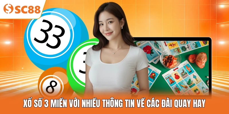 Xổ Số 3 Miền Với Nhiều Thông Tin Về Các Đài Quay Hay